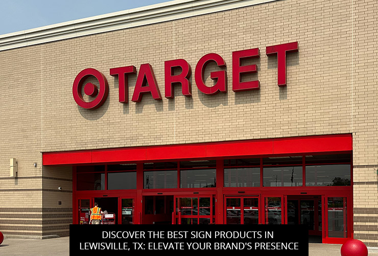 Discover the Best Sign Products in Lewisville, TX: Elevate Your Brand's Presence